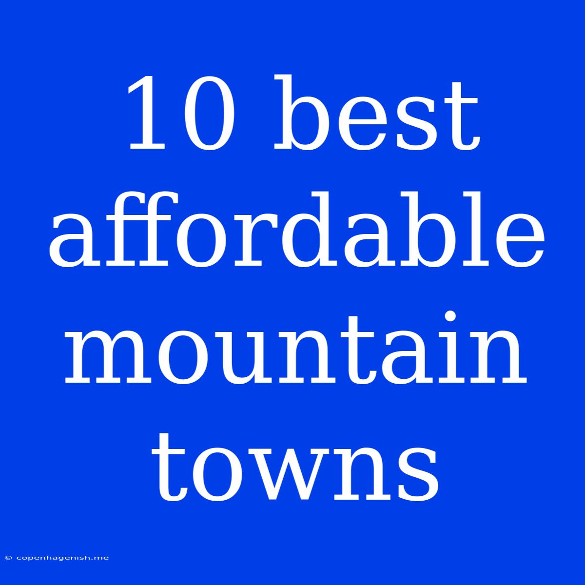 10 Best Affordable Mountain Towns