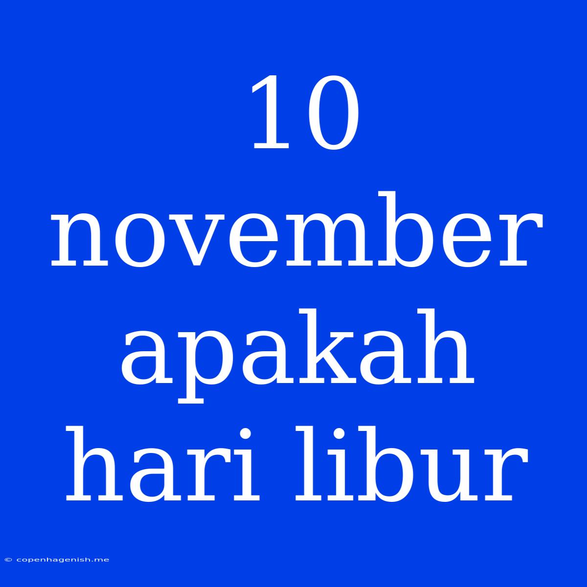 10 November Apakah Hari Libur