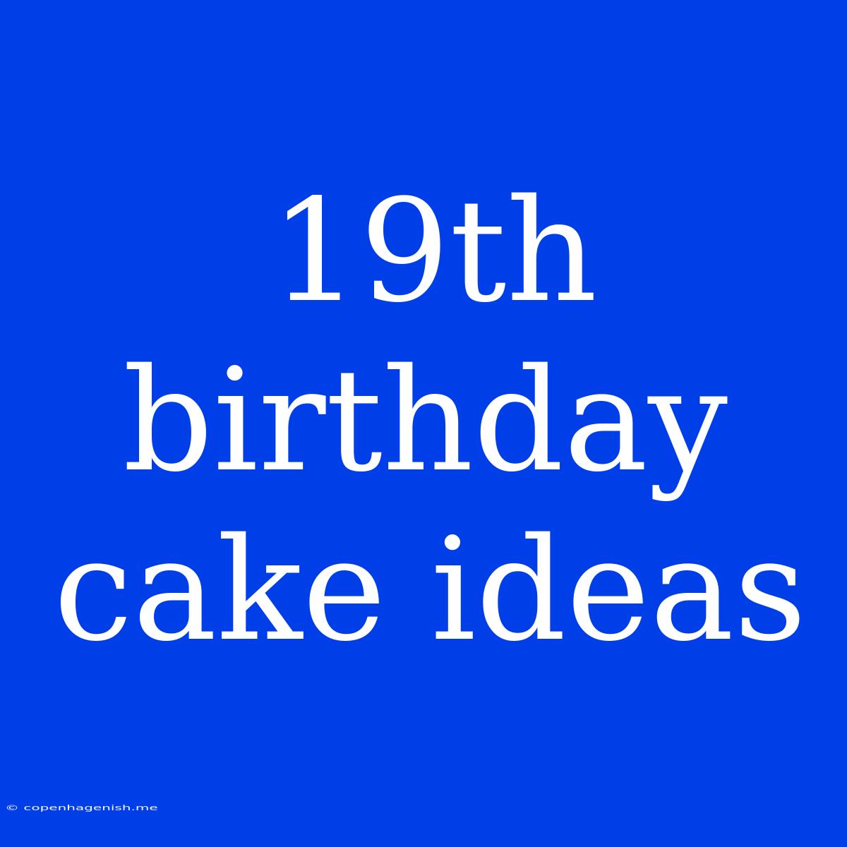 19th Birthday Cake Ideas