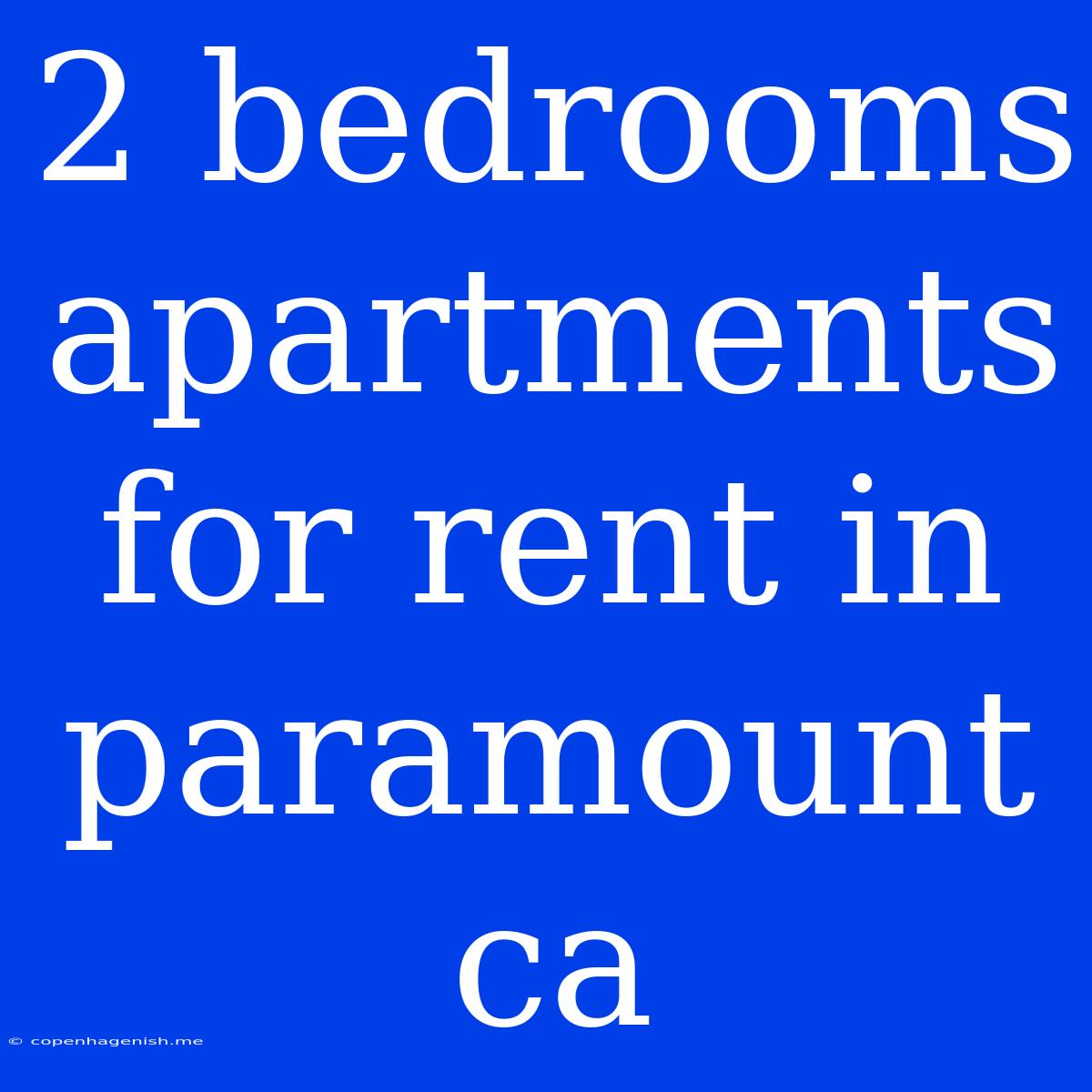 2 Bedrooms Apartments For Rent In Paramount Ca