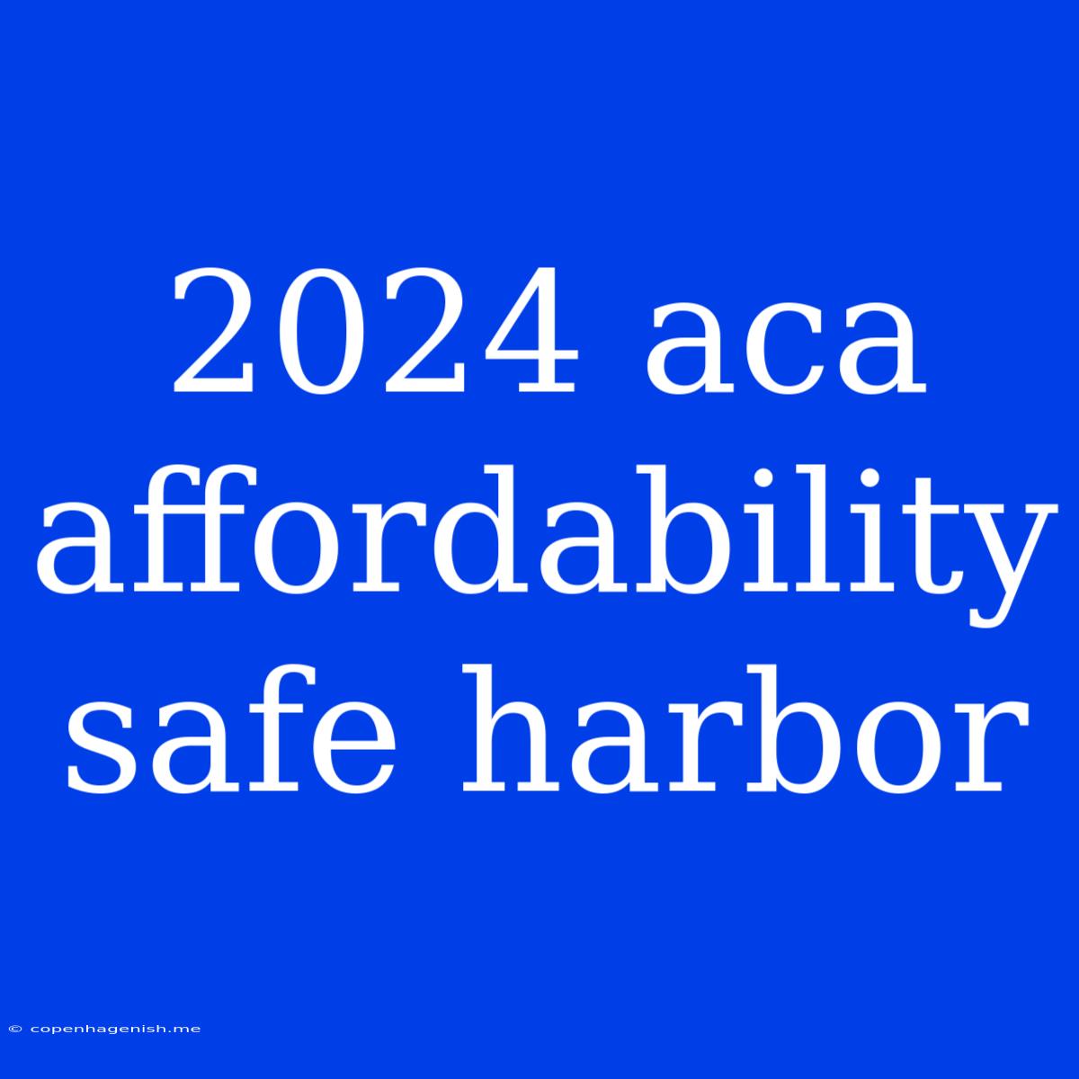 2024 Aca Affordability Safe Harbor