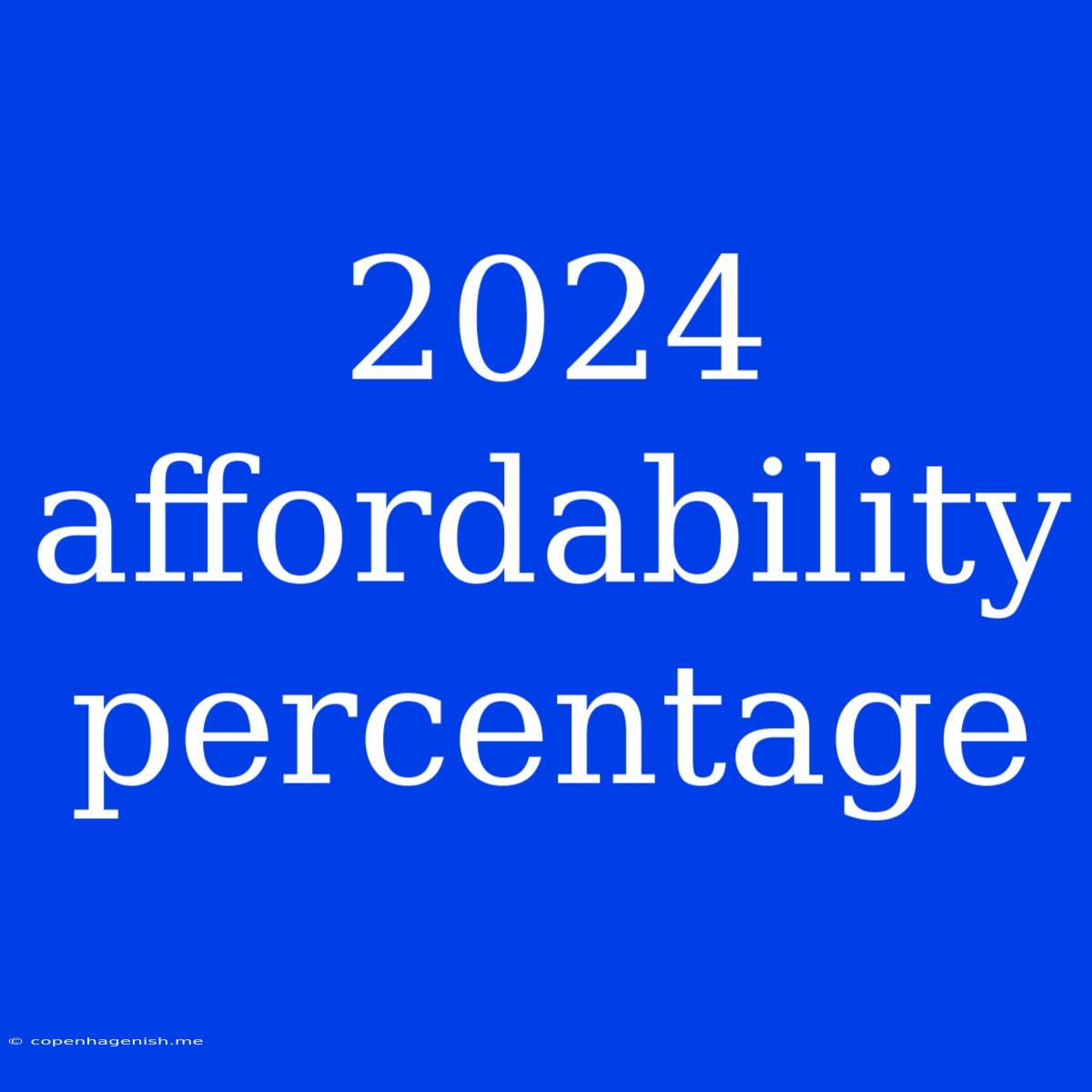 2024 Affordability Percentage