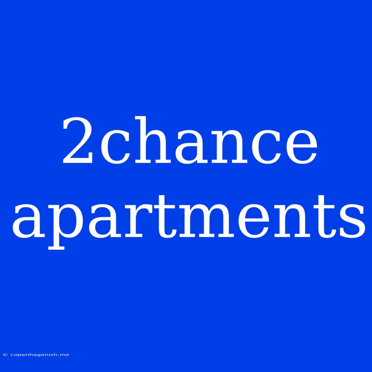 2chance Apartments