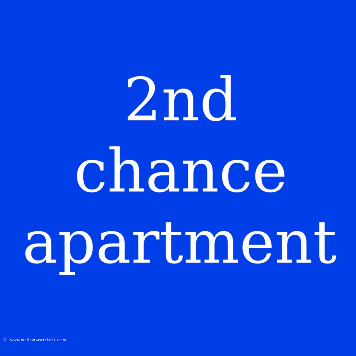 2nd Chance Apartment