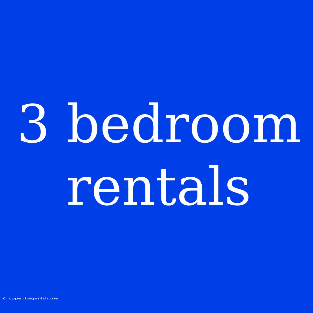 3 Bedroom Rentals