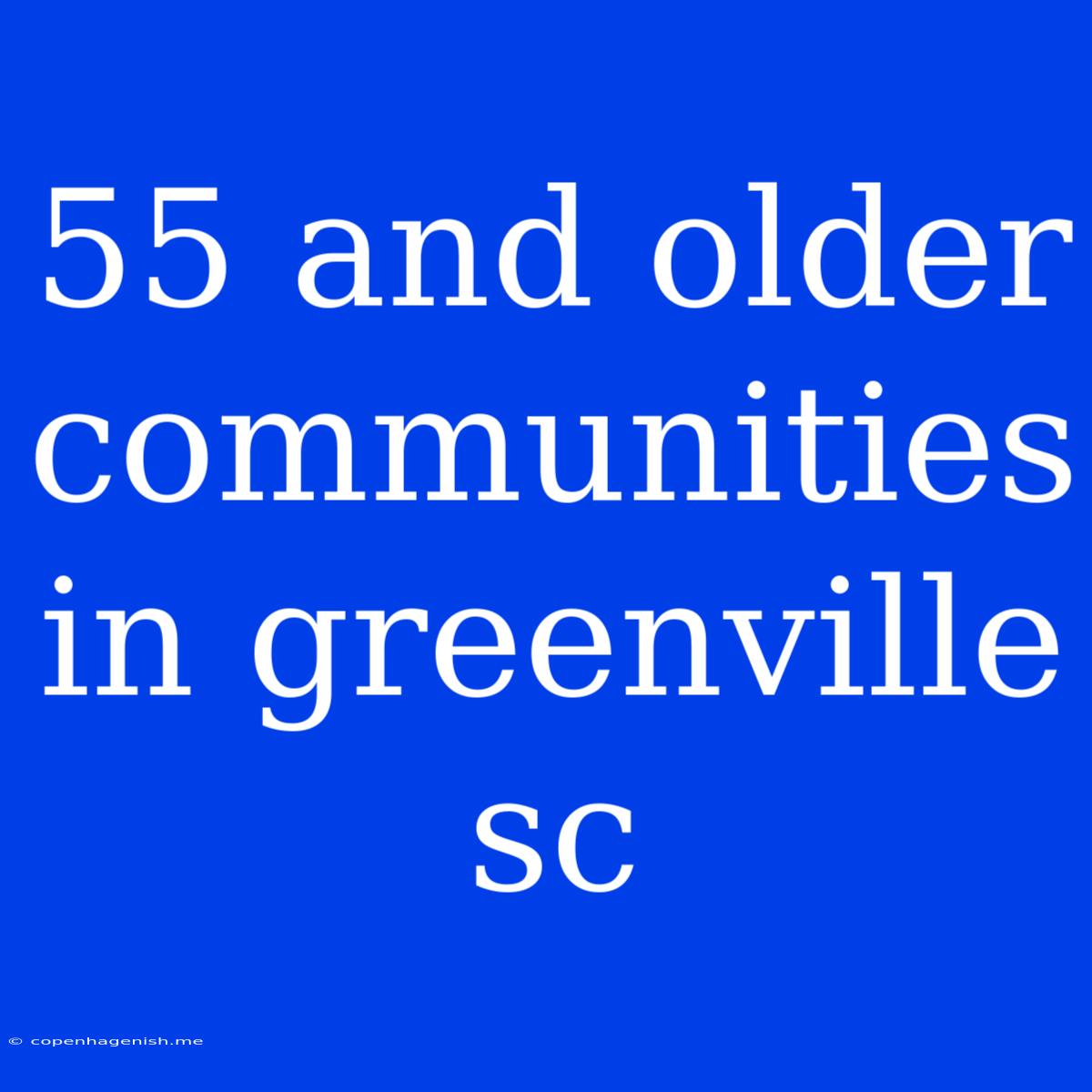 55 And Older Communities In Greenville Sc