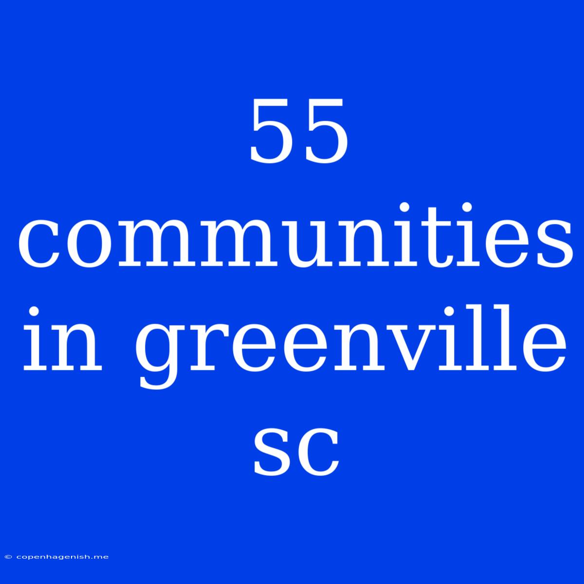 55 Communities In Greenville Sc