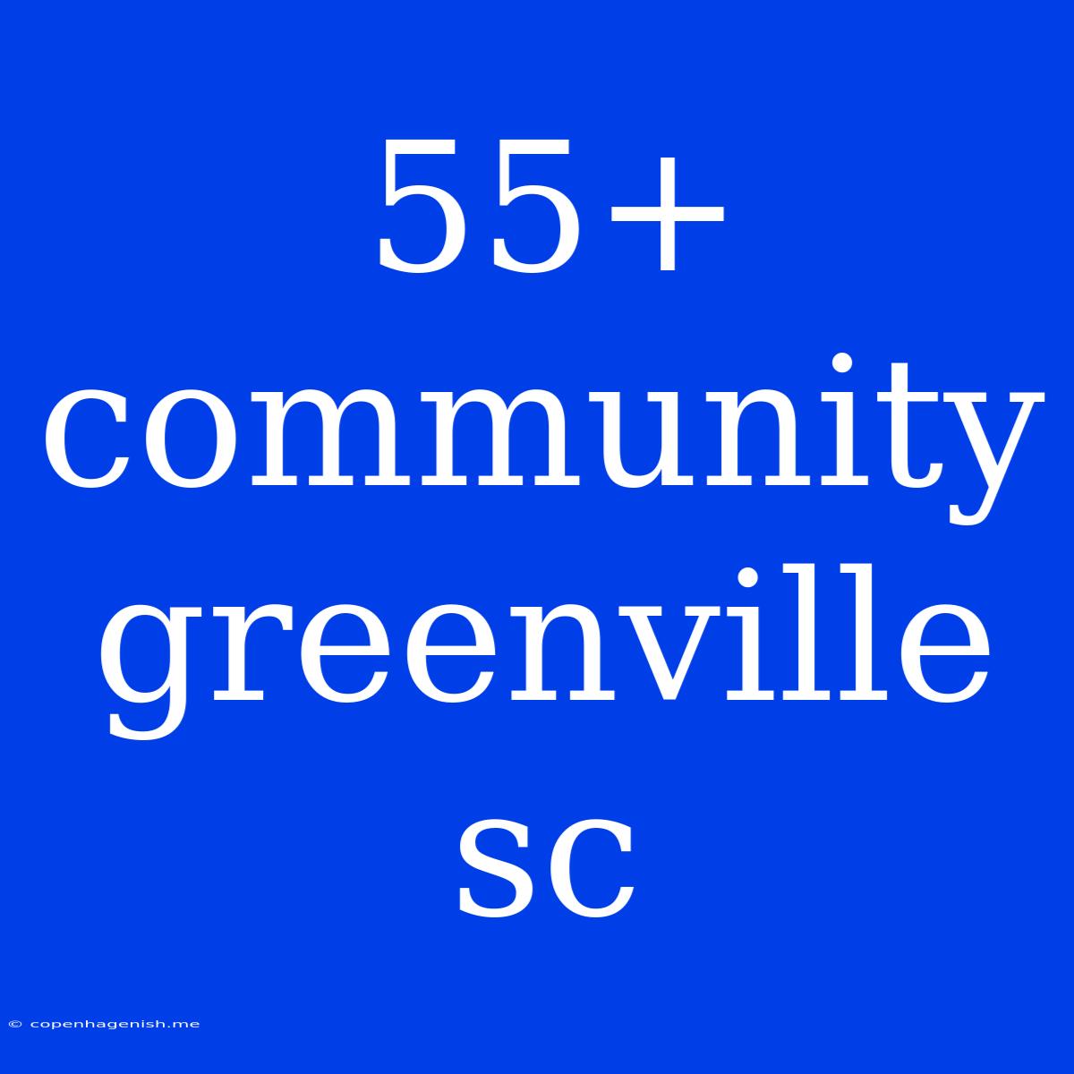 55+ Community Greenville Sc