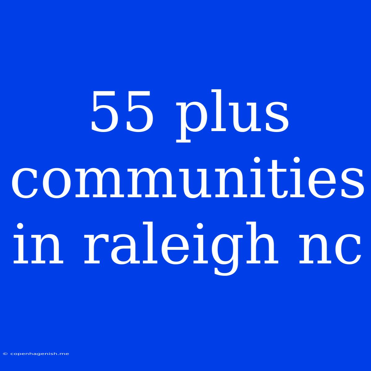 55 Plus Communities In Raleigh Nc