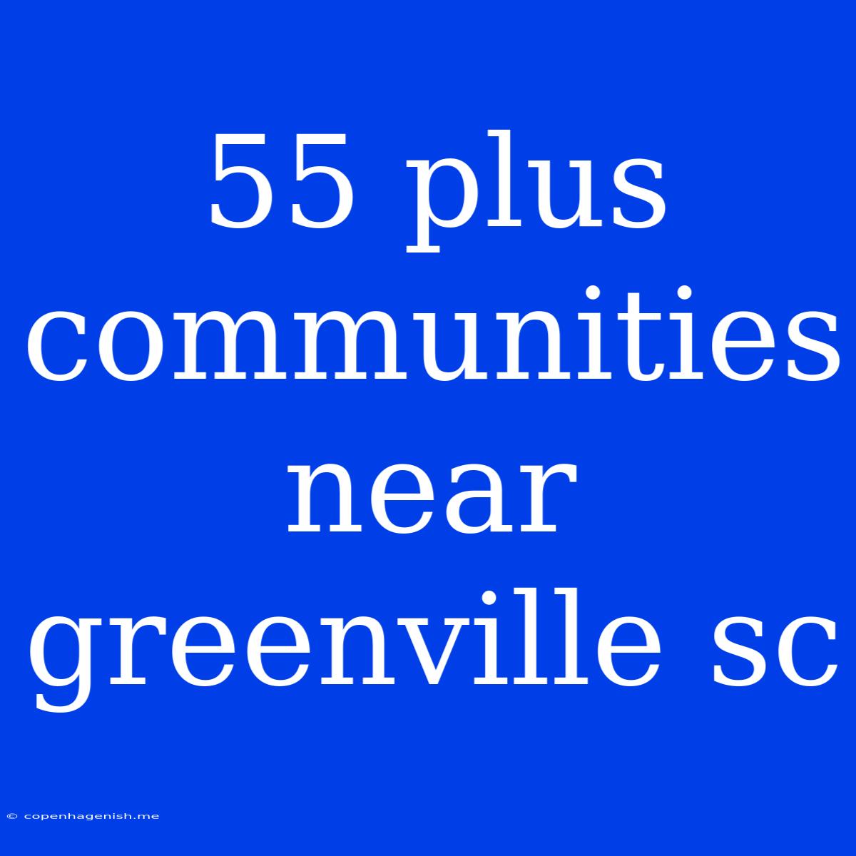 55 Plus Communities Near Greenville Sc