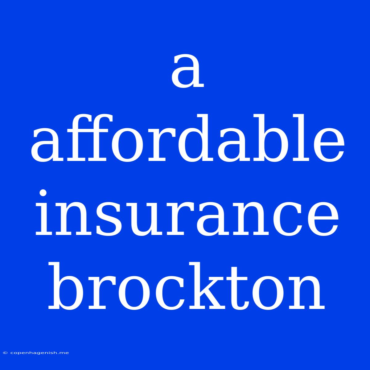 A Affordable Insurance Brockton