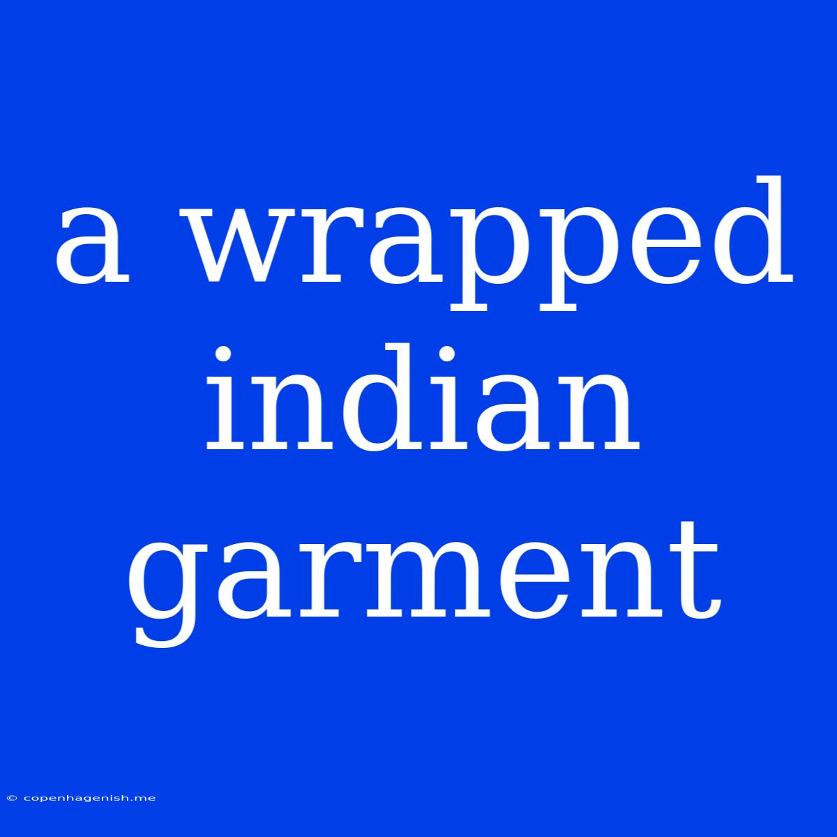 A Wrapped Indian Garment