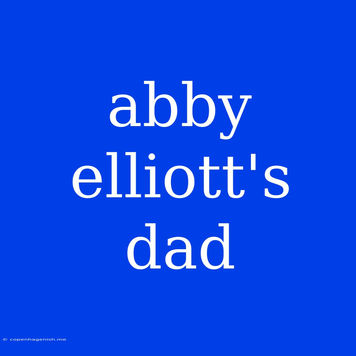 Abby Elliott's Dad