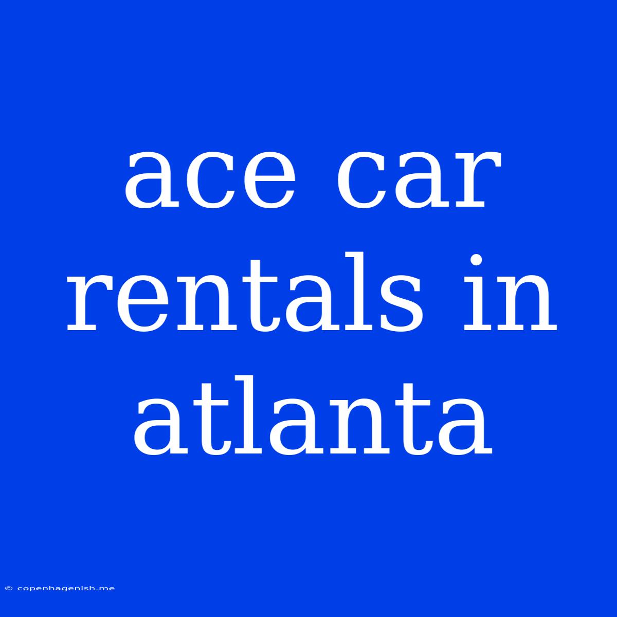 Ace Car Rentals In Atlanta