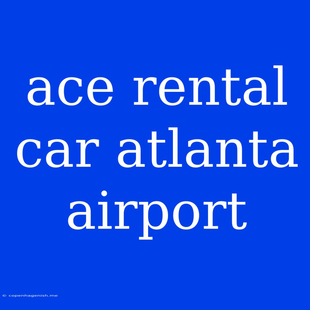 Ace Rental Car Atlanta Airport