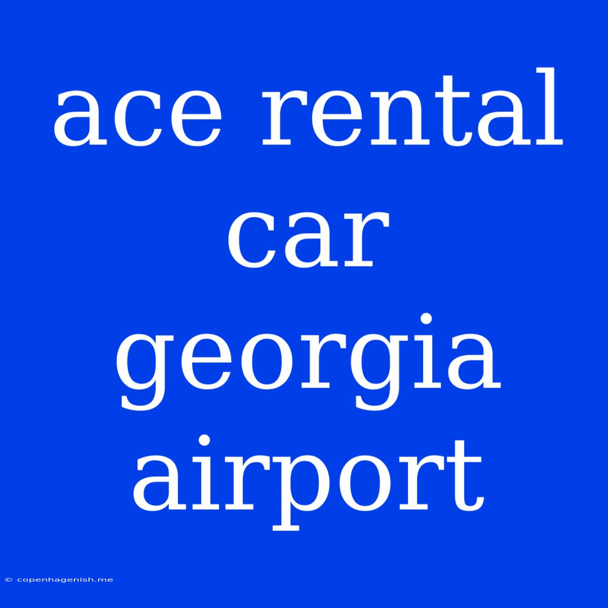 Ace Rental Car Georgia Airport