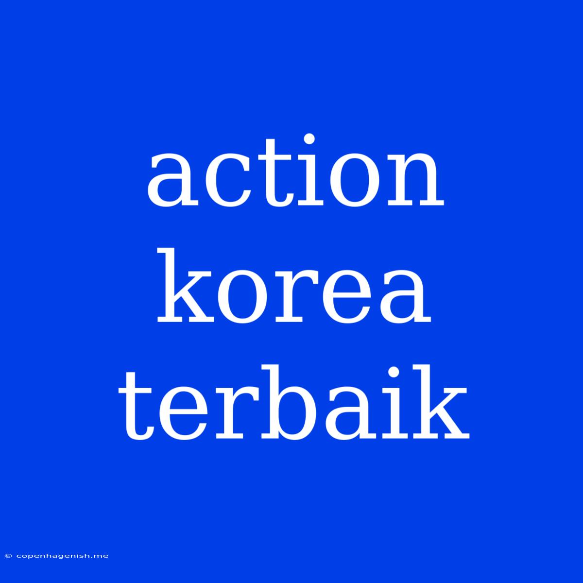 Action Korea Terbaik