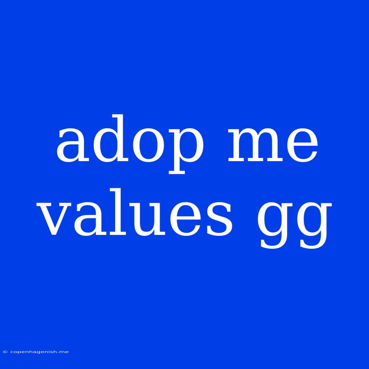 Adop Me Values Gg