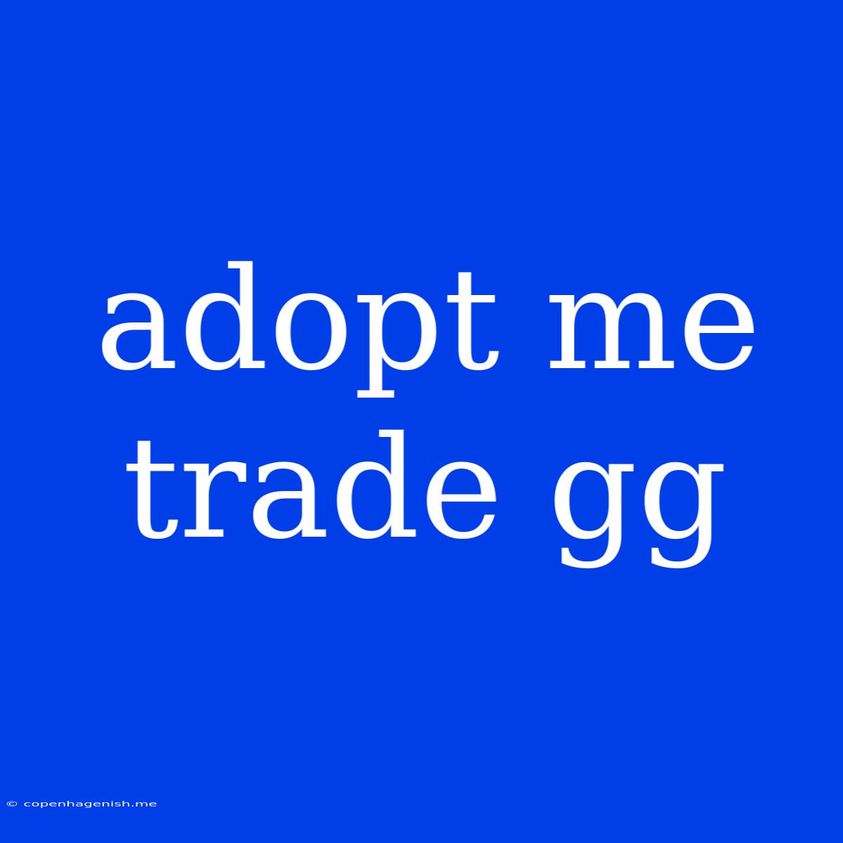 Adopt Me Trade Gg