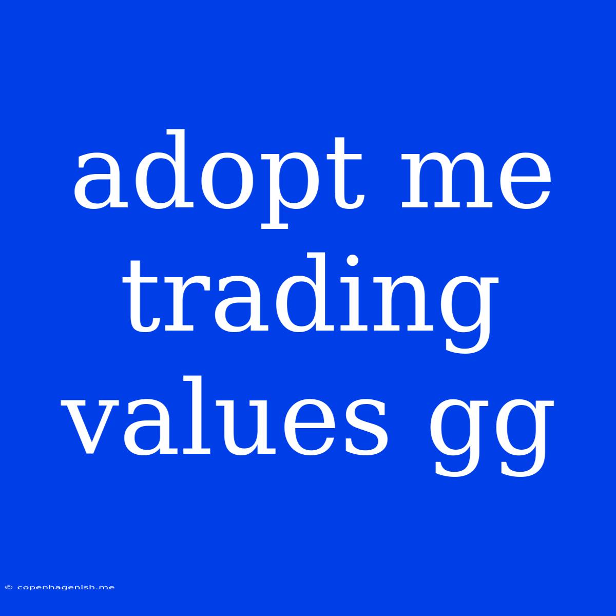 Adopt Me Trading Values Gg