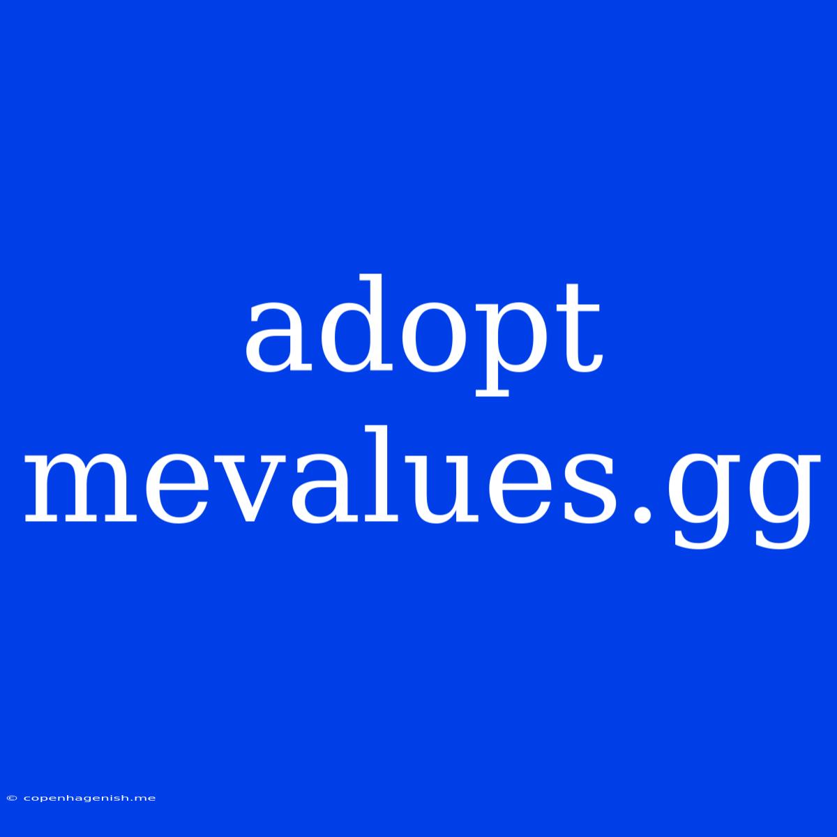 Adopt Mevalues.gg