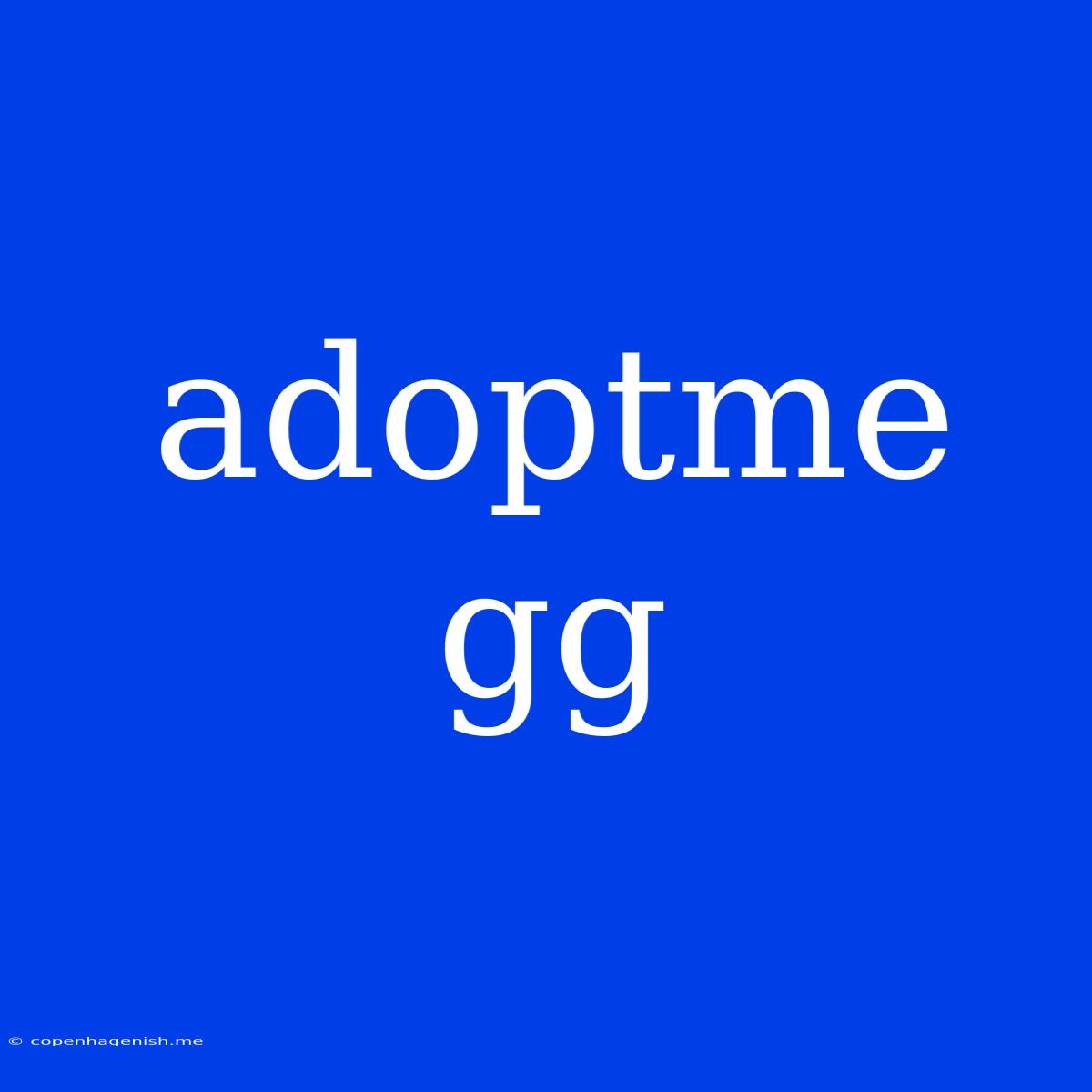 Adoptme Gg