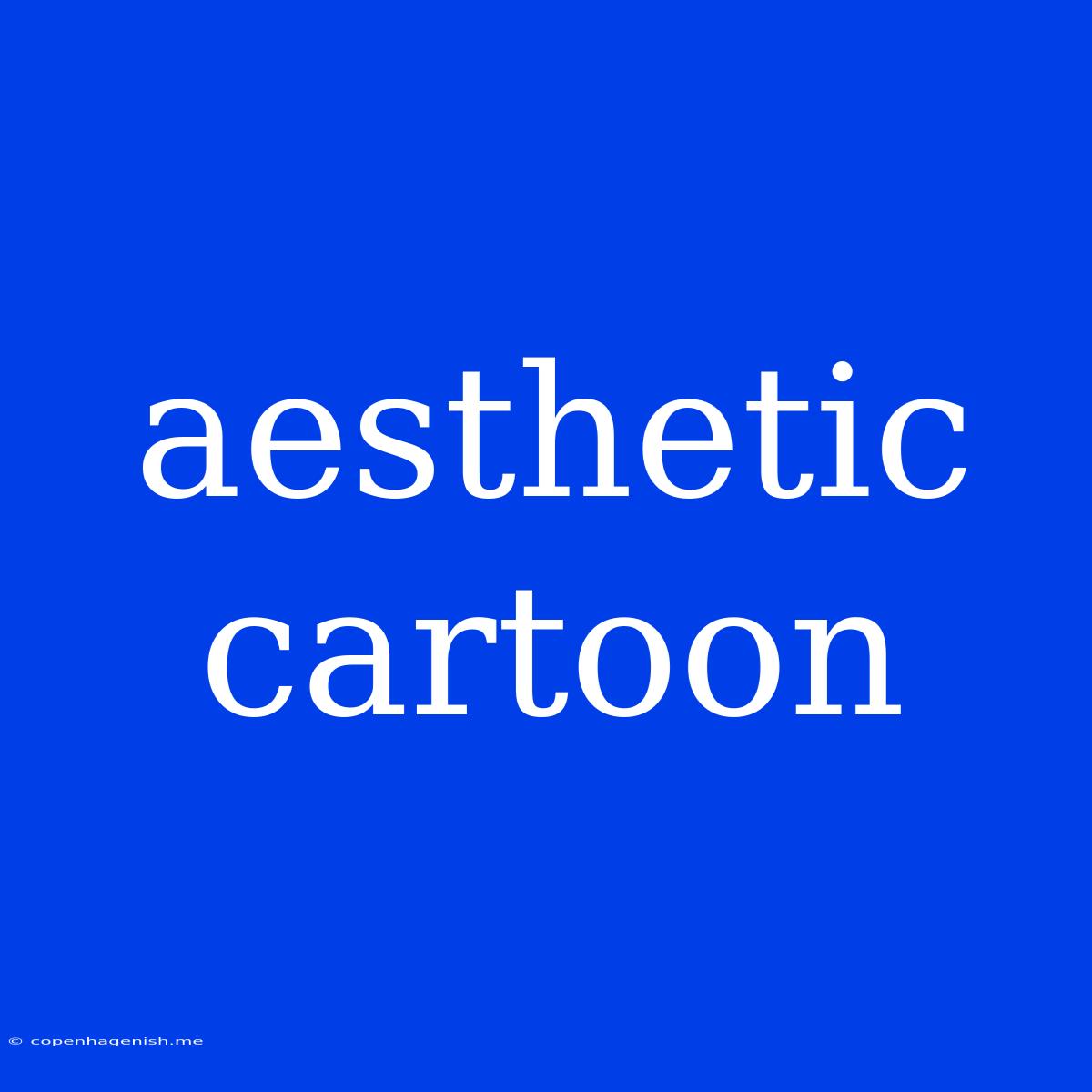 Aesthetic Cartoon