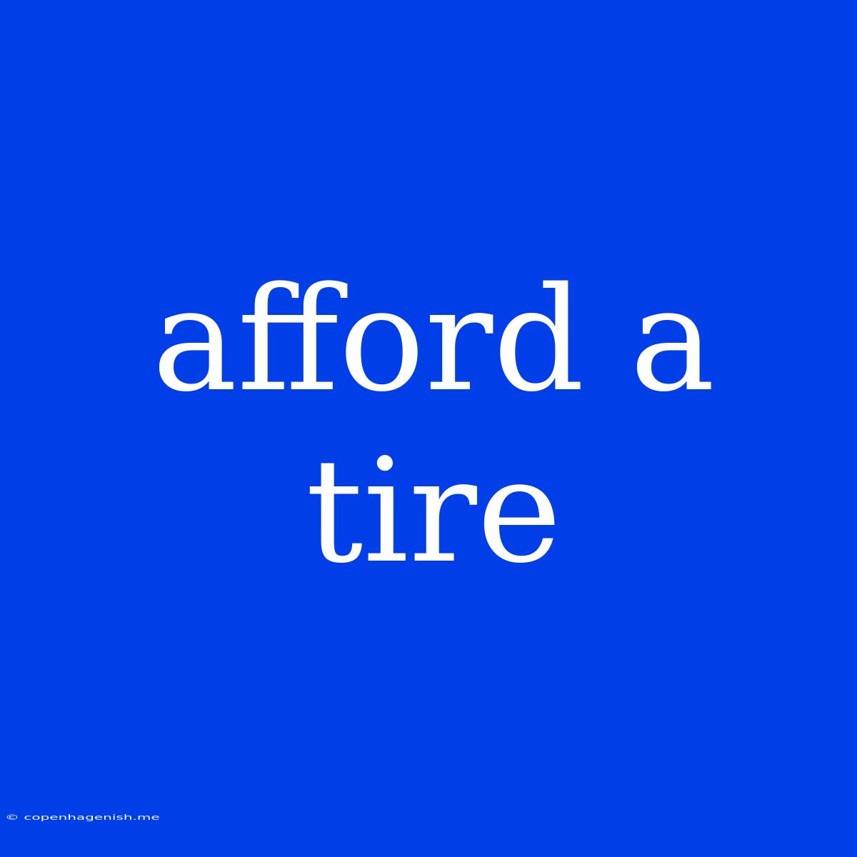 Afford A Tire