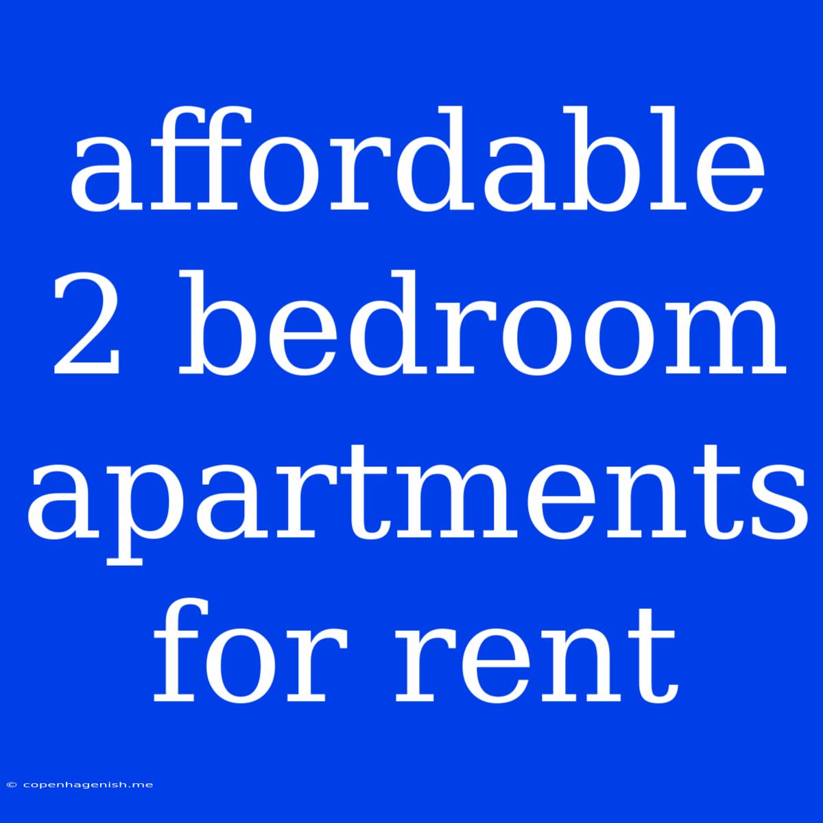 Affordable 2 Bedroom Apartments For Rent