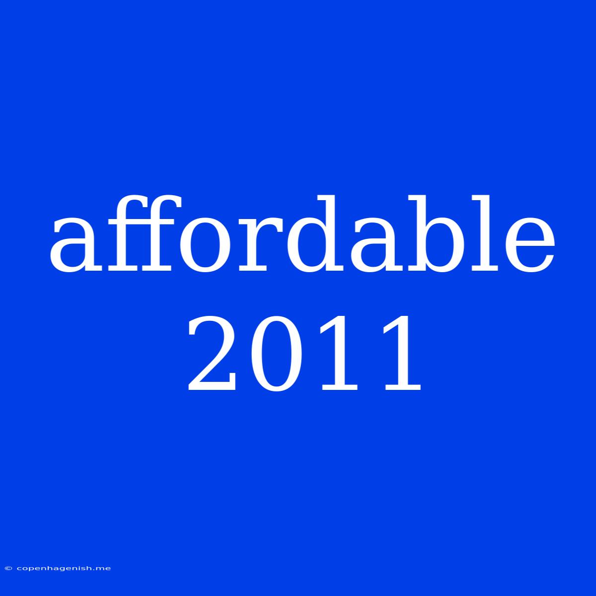 Affordable 2011