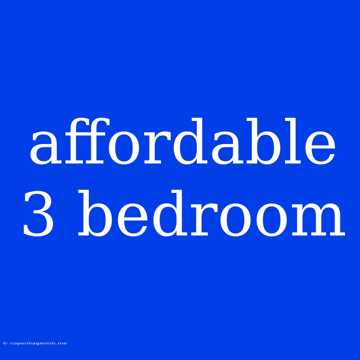 Affordable 3 Bedroom