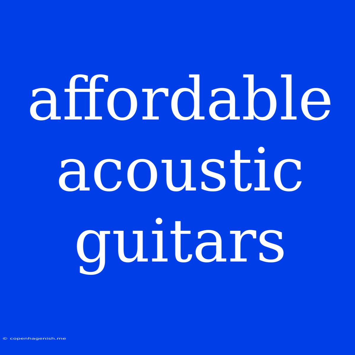 Affordable Acoustic Guitars