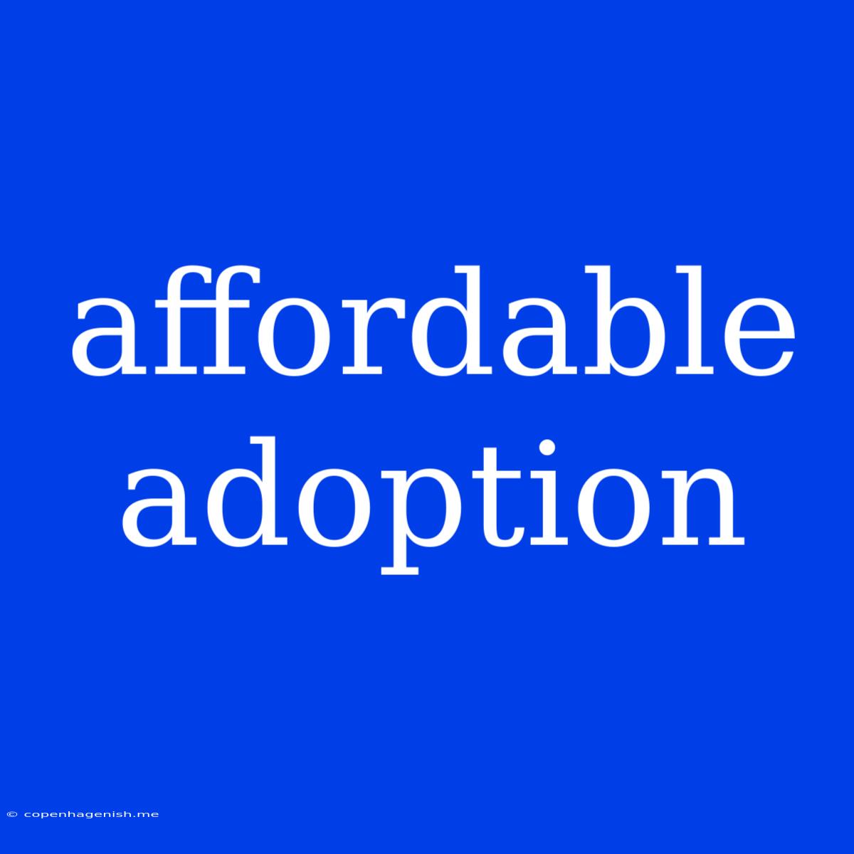 Affordable Adoption