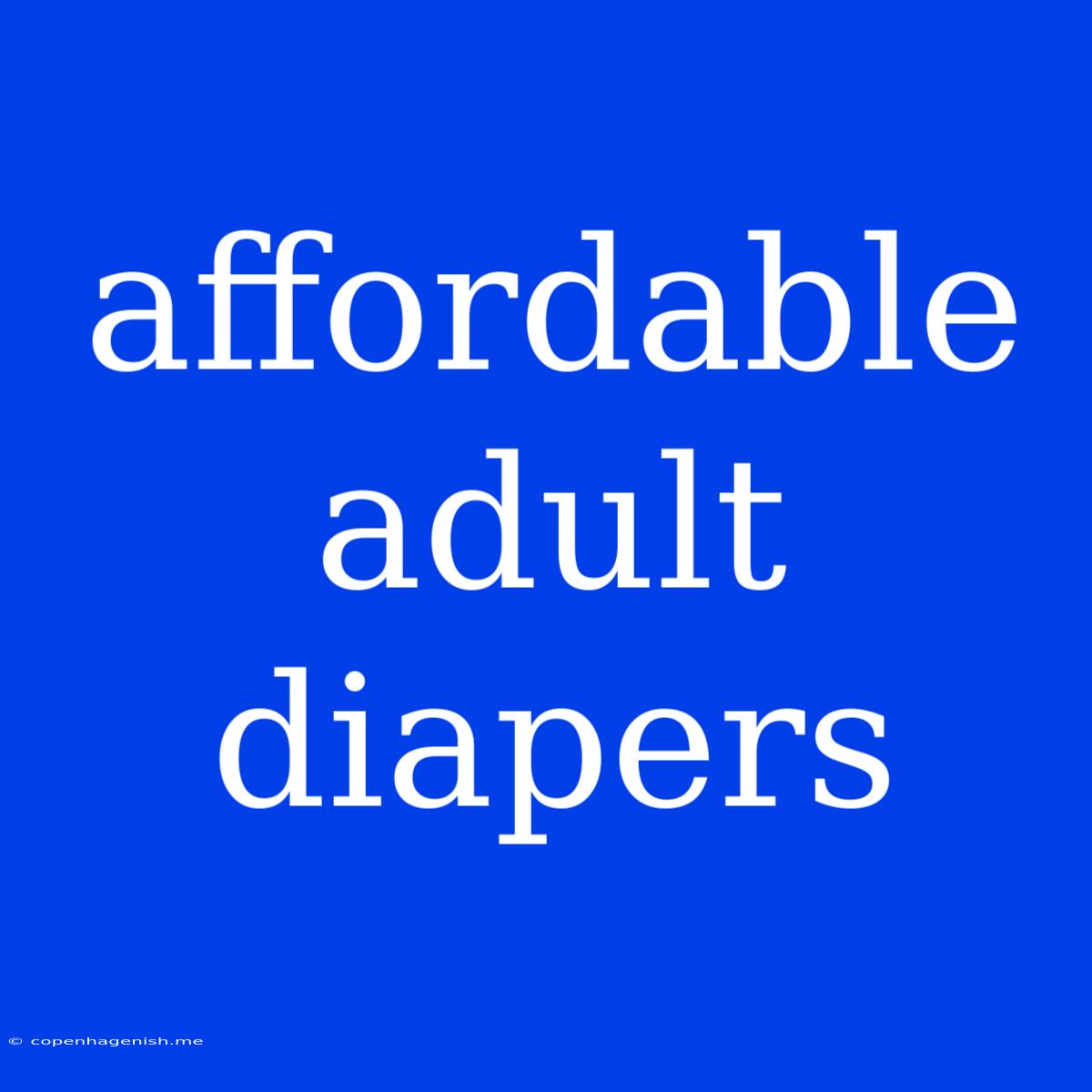 Affordable Adult Diapers