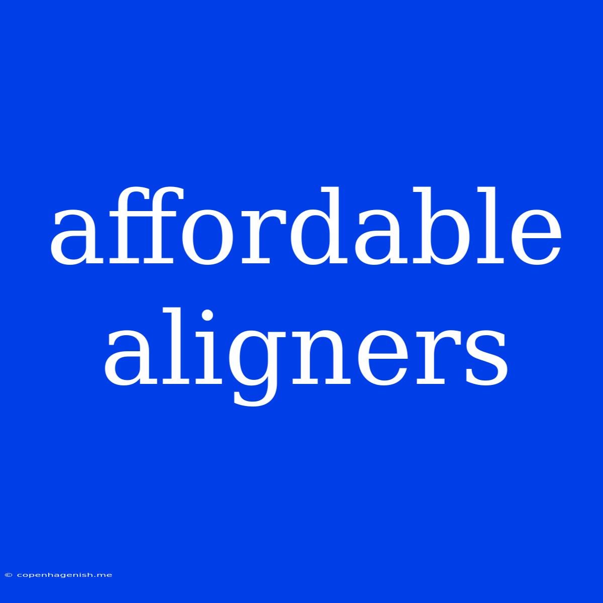 Affordable Aligners