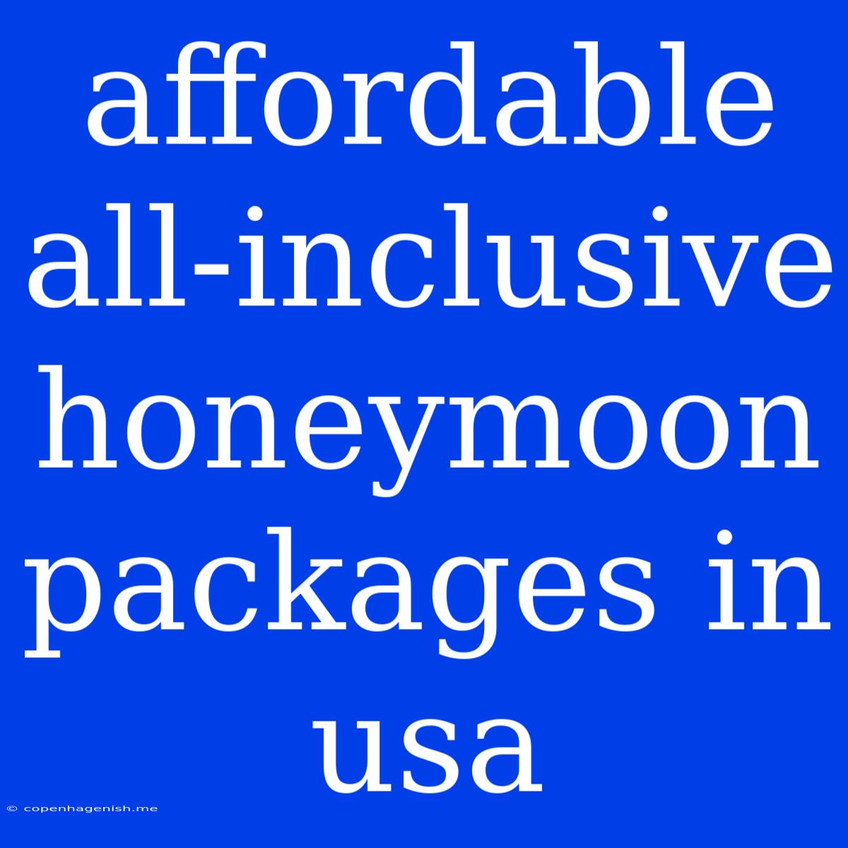 Affordable All-inclusive Honeymoon Packages In Usa