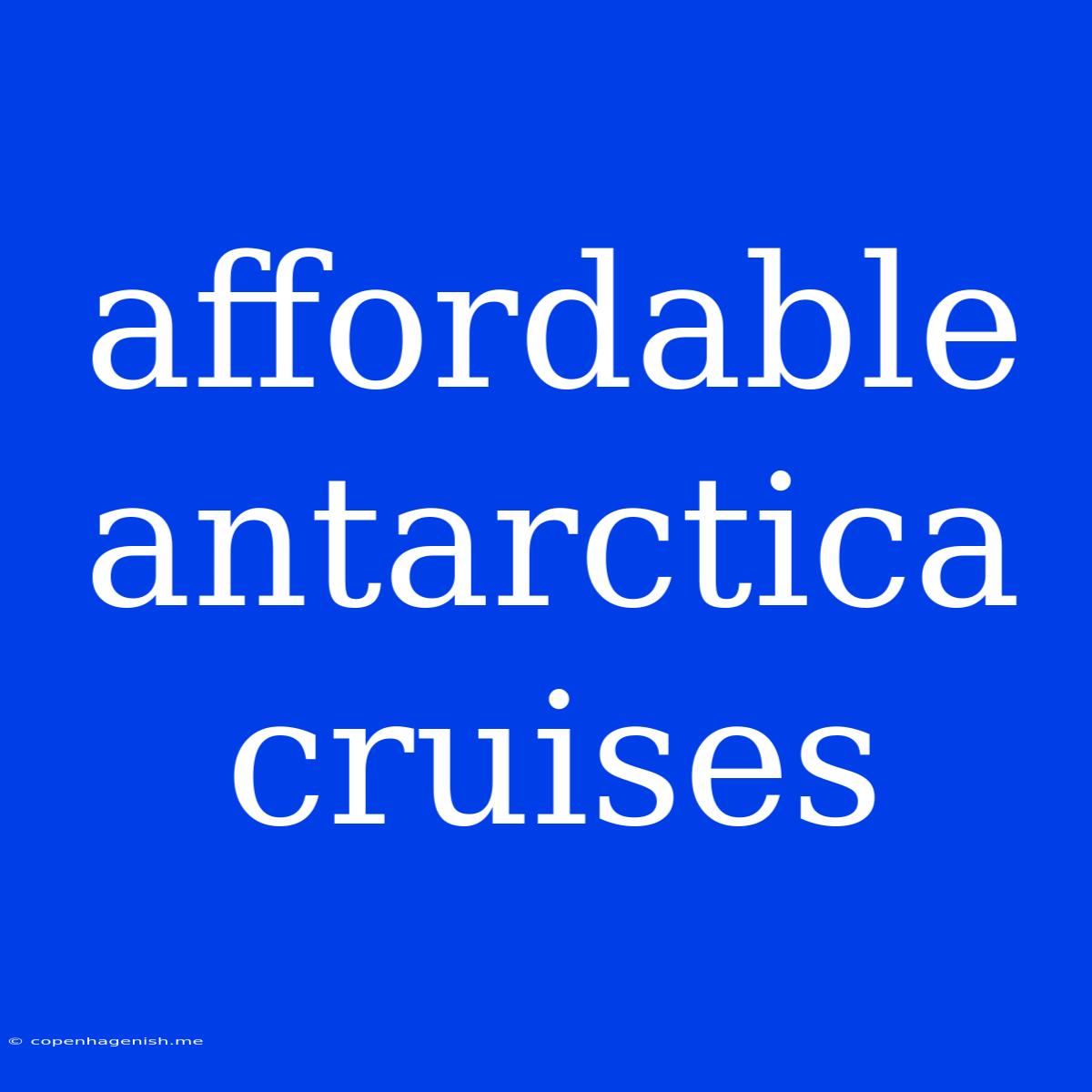 Affordable Antarctica Cruises