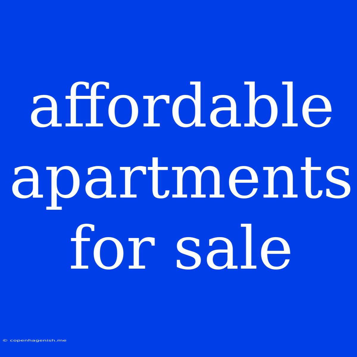 Affordable Apartments For Sale