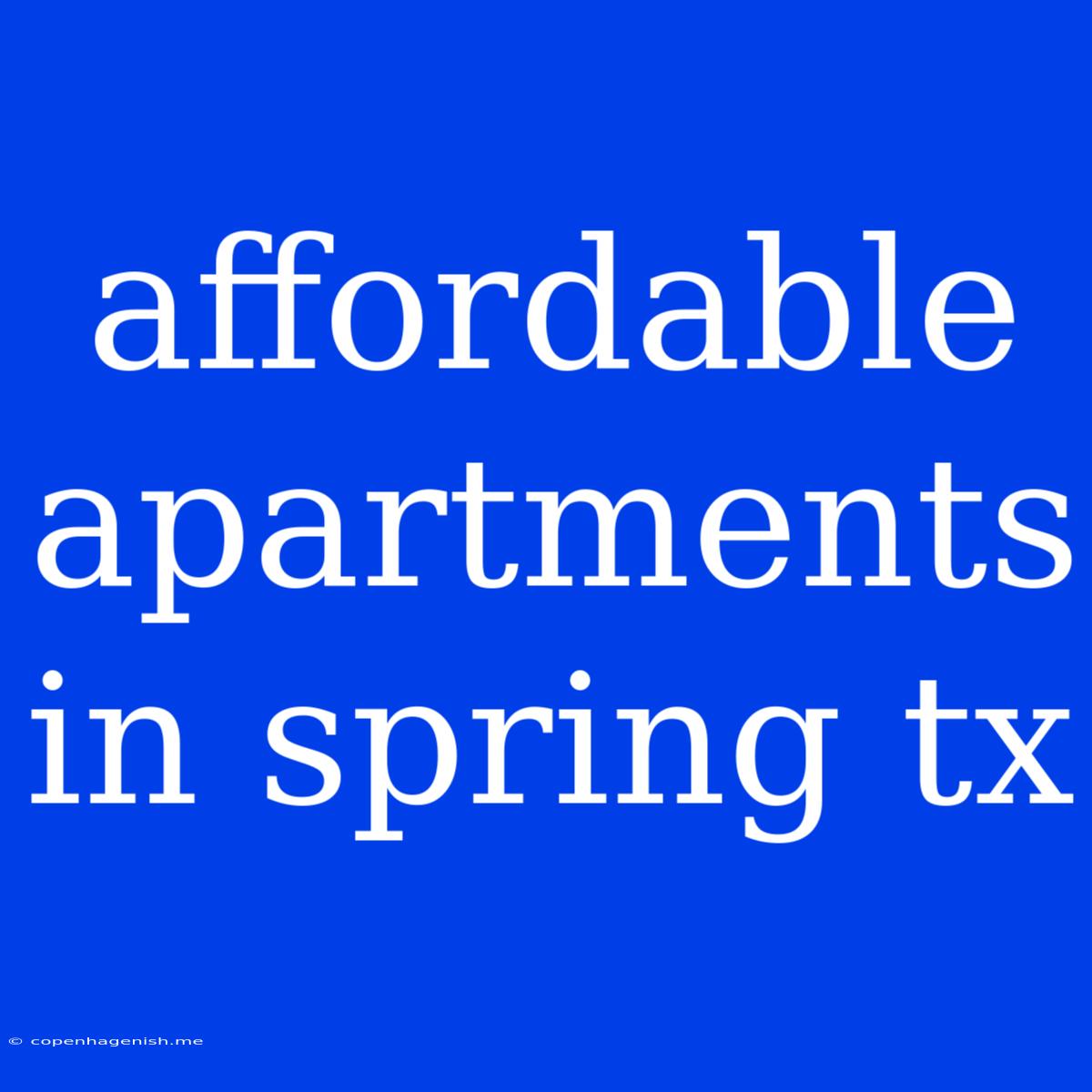 Affordable Apartments In Spring Tx