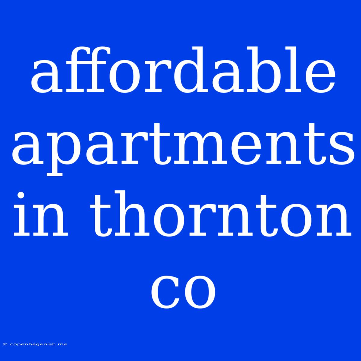 Affordable Apartments In Thornton Co