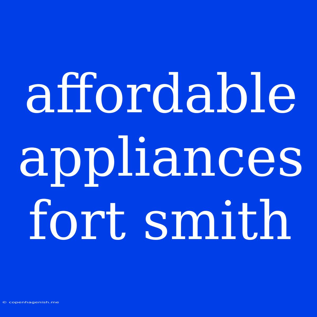 Affordable Appliances Fort Smith