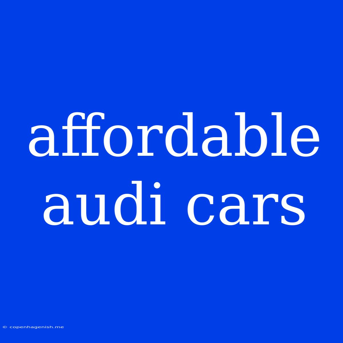 Affordable Audi Cars