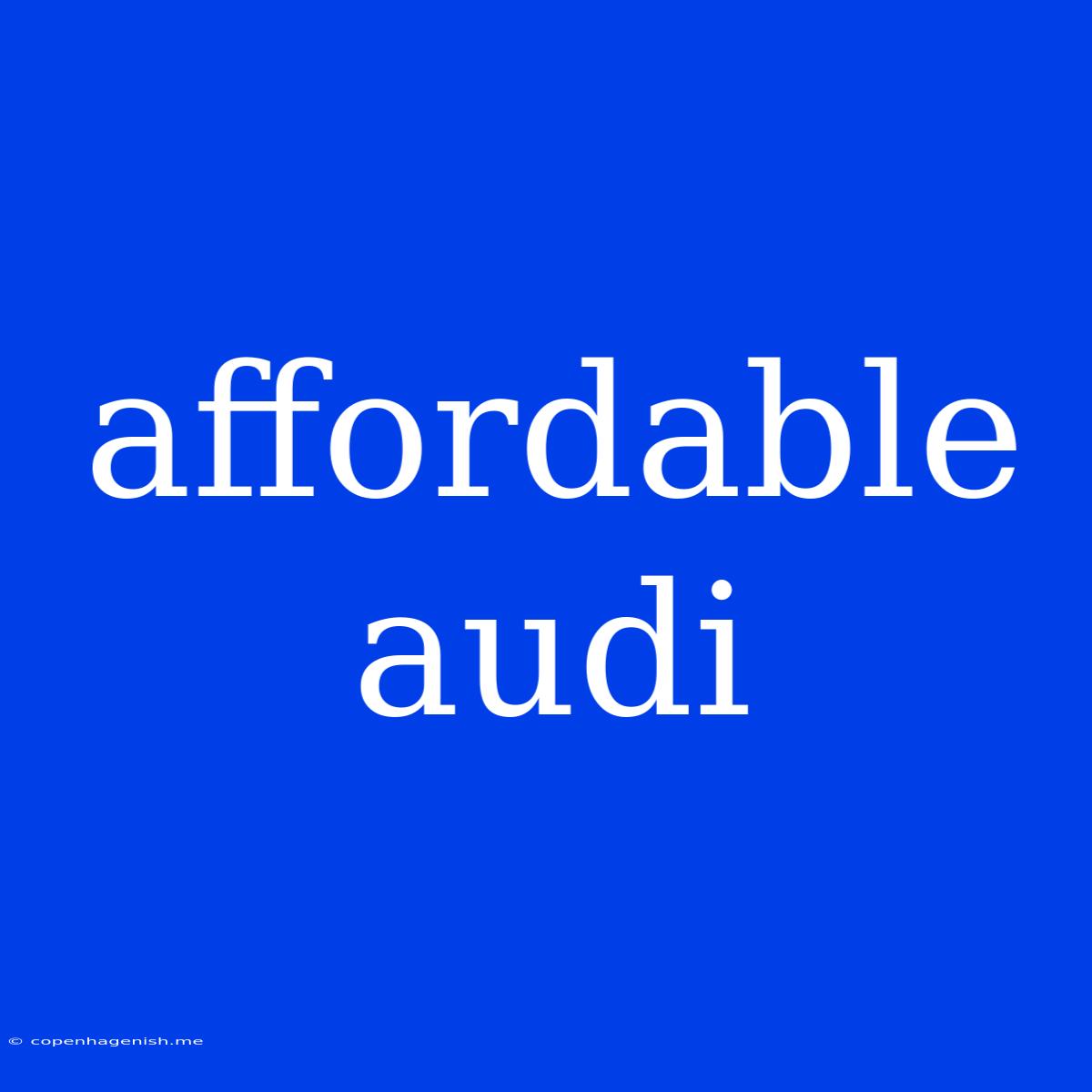 Affordable Audi