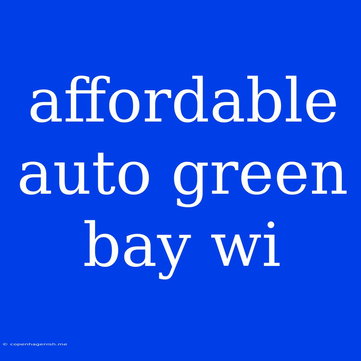 Affordable Auto Green Bay Wi