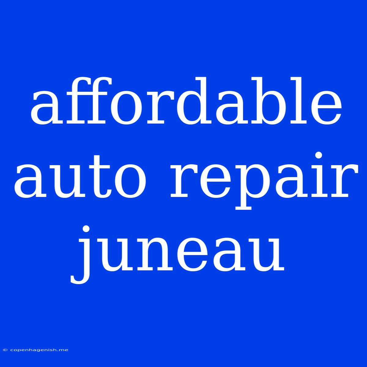 Affordable Auto Repair Juneau