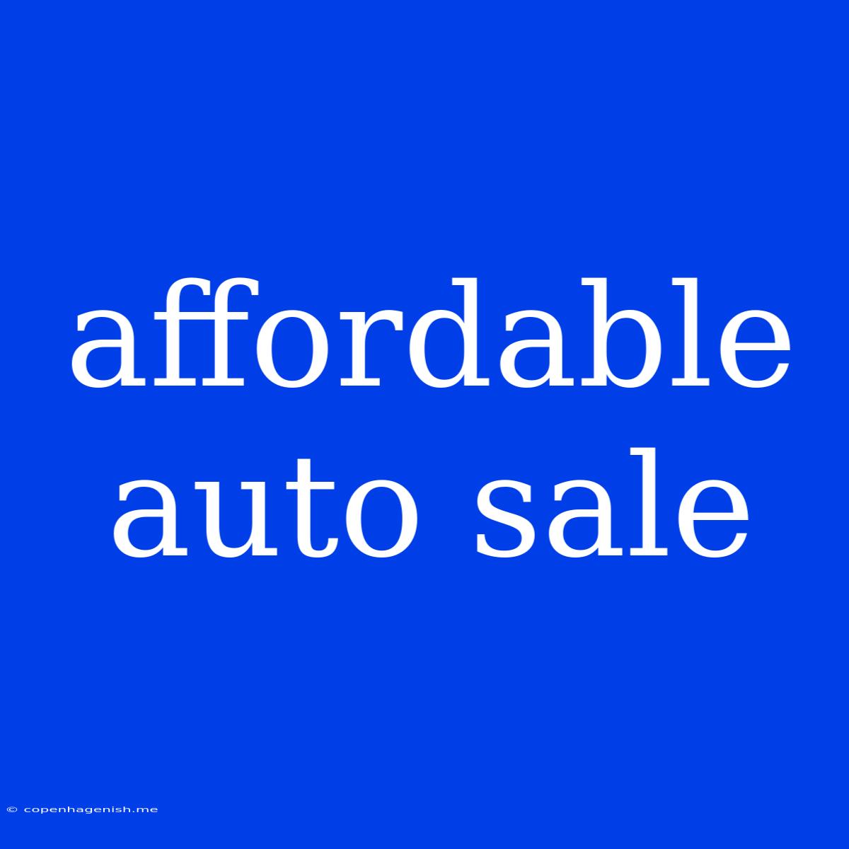 Affordable Auto Sale