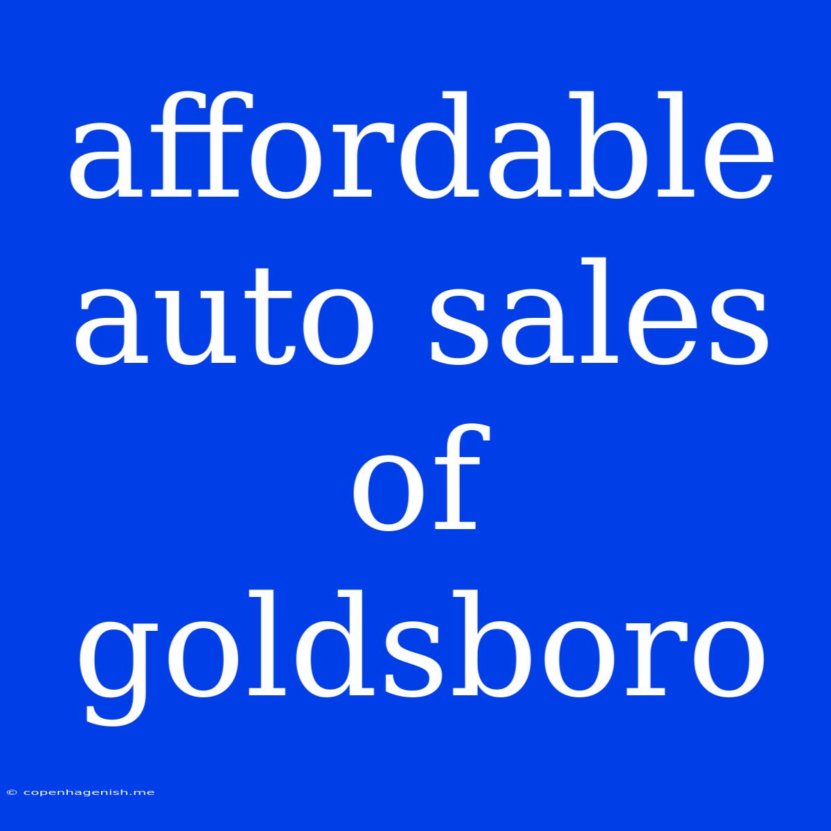 Affordable Auto Sales Of Goldsboro