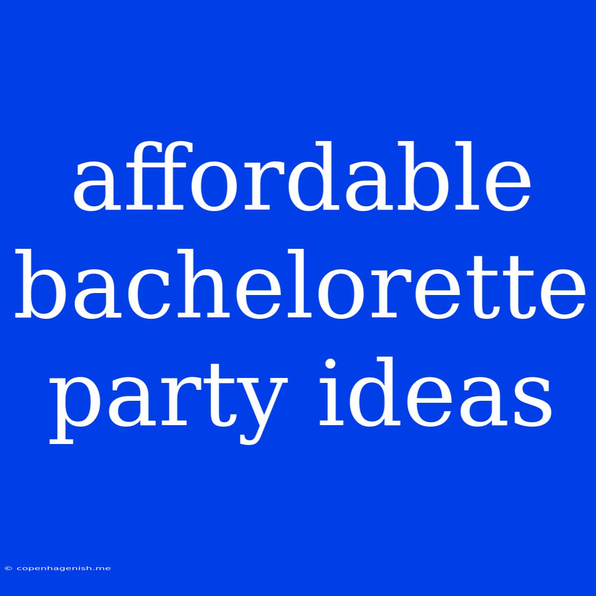 Affordable Bachelorette Party Ideas