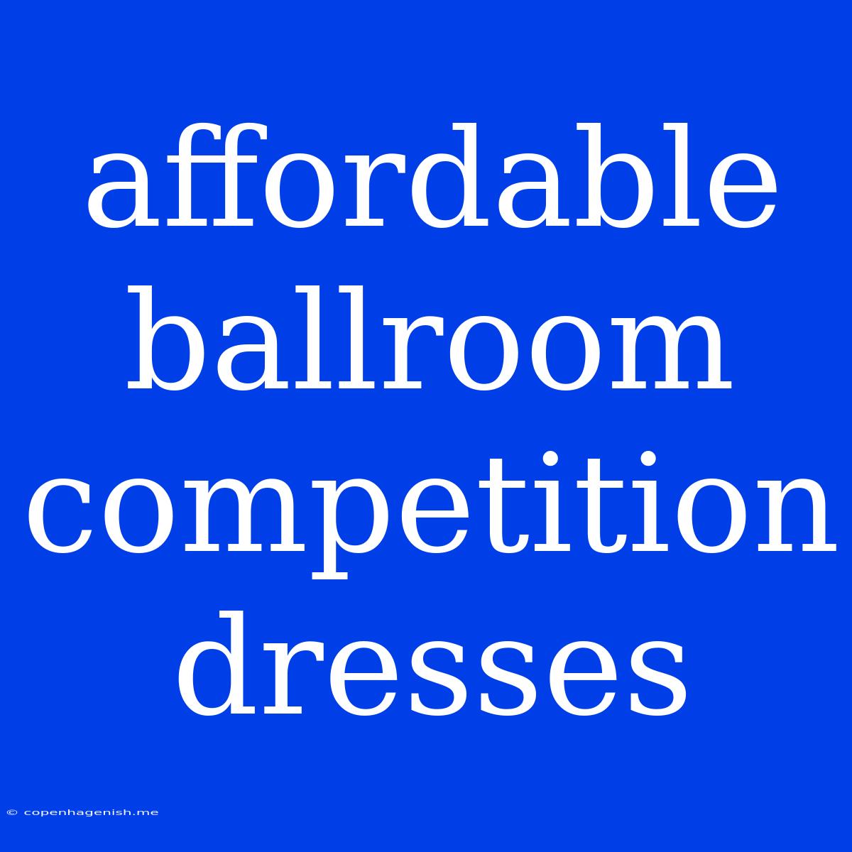 Affordable Ballroom Competition Dresses