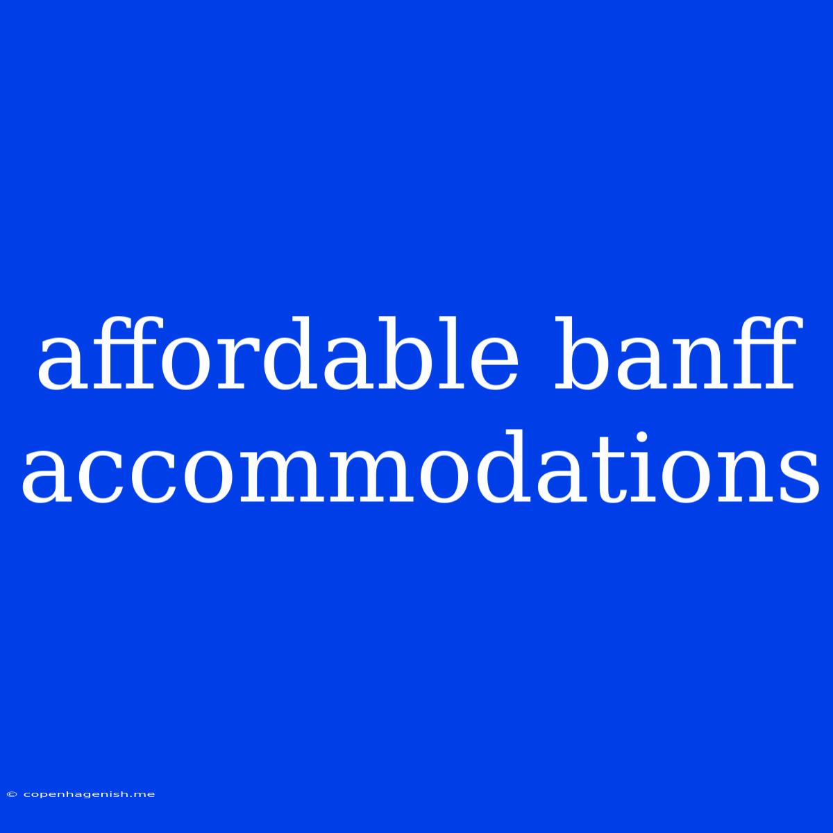 Affordable Banff Accommodations